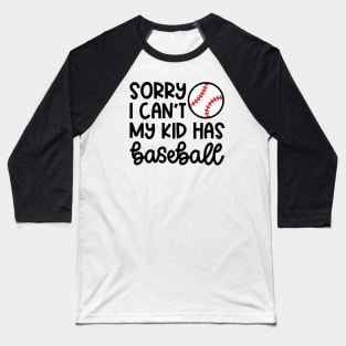 Sorry I Can't My Kid Has Baseball Mom Dad Cute Funny Baseball T-Shirt